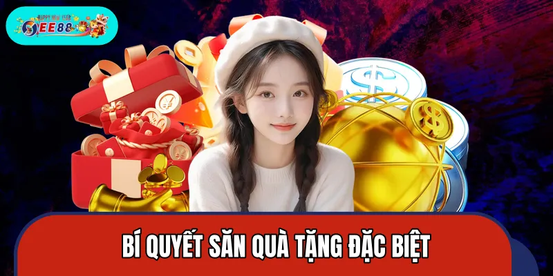 Bí kíp săn quà giá trị nhanh, an toàn