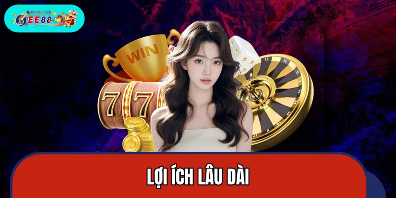 Lợi ích bền vững từ thói quen chơi có trách nhiệm